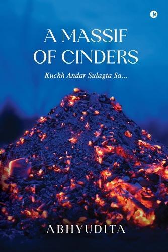 A Massif of Cinders: Kuchh Andar Sulagta Sa...