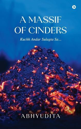 A Massif of Cinders: Kuchh Andar Sulagta Sa...