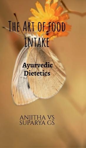 The Art of Food Intake: Ayurvedic dietetics