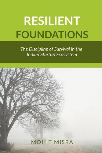 Resilient Foundations: The Discipline of Survival in the Indian Startup Ecosystem