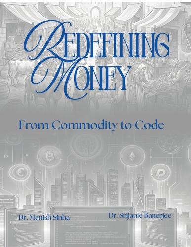 Redefining Money: From Commodity to Code