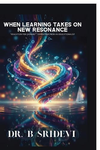 When Learning Takes on New Resonance: Education for changes. Expedition from an Educationalist