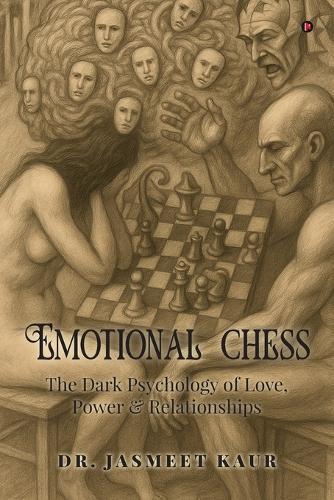 Emotional Chess: The Dark Psychology of Love, Power & Relationships