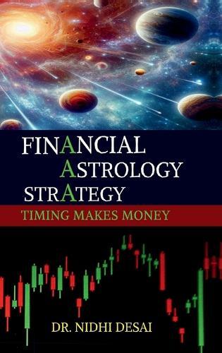 Financial Astrology Strategy: Timing Makes Money Because Timing is Everything