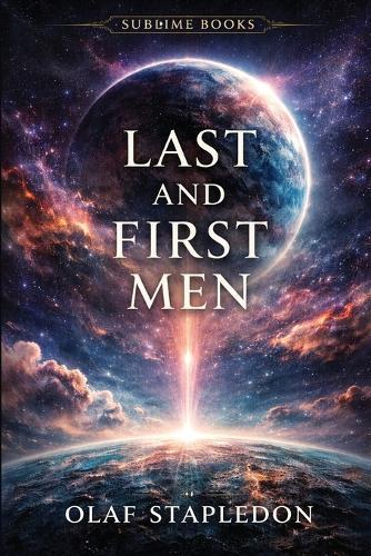 Last and First Men: A Story of the Near and Far Future