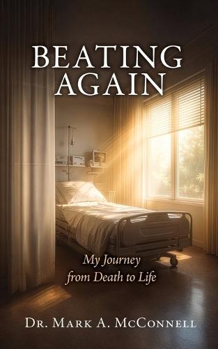 Beating Again: My Journey from Death to Life