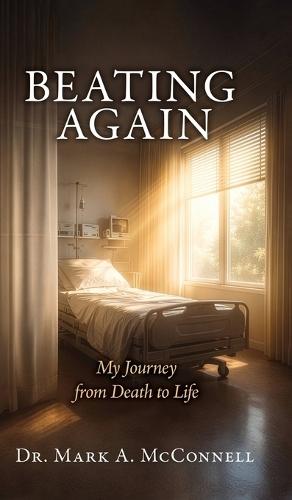 Beating Again: My Journey from Death to Life