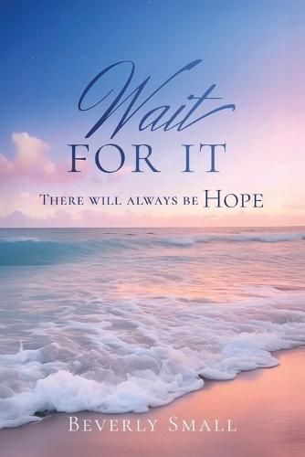 Wait for It: There Will Always Be Hope