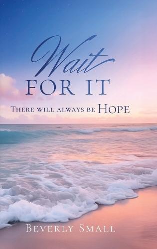 Wait for It: There Will Always Be Hope