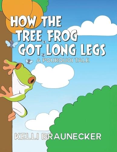 How the Tree Frog Got Long Legs: A Pourquoi Tale