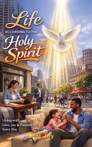Life According to Holy Spirit: The study of the Fruit of the Spirit