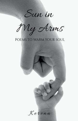 Sun in My Arms: Poems to Warm Your Soul