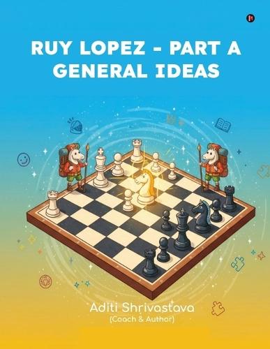 Ruy lopez - Part A: General Ideas