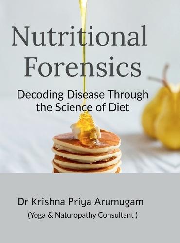 Nutritional Forensics: Decoding Disease Through the Science of Diet