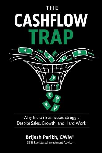 The Cashflow Trap: Why Indian Businesses Struggle Despite Sales, Growth, and Hard Work