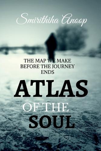 Atlas of the Soul: The Map We Make Before the Jouney Ends