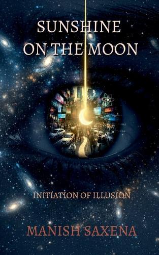 Sunshine on the Moon: Initiation of Illusion