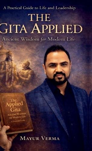 The Gita Applied - Ancient Wisdom for Modern Life
