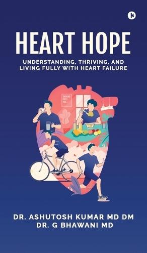Heart Hope: Understanding, Thriving, and Living Fully with Heart Failure