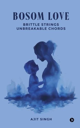 Bosom Love: Brittle Strings Unbreakable chords