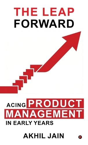 The Leap Forward: Acing Product Management in Early Years