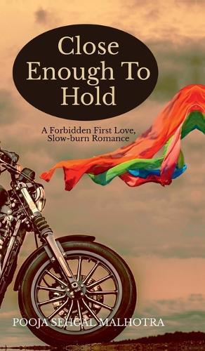 Close Enough To Hold: A Forbidden First Love, Slow-burn Romance
