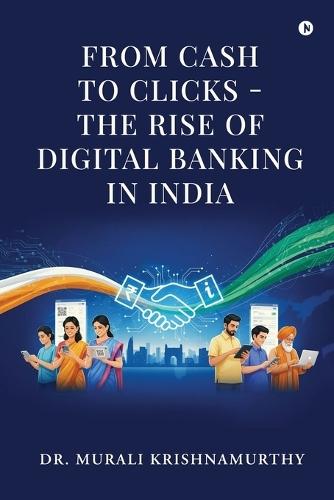 From Cash to Clicks - The Rise of Digital Banking in India