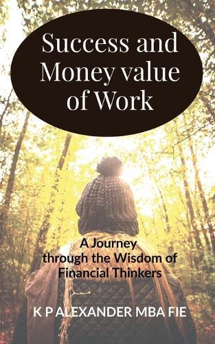 Success and Money value of Work: A Journey Through the Wisdom of Financial Thinkers