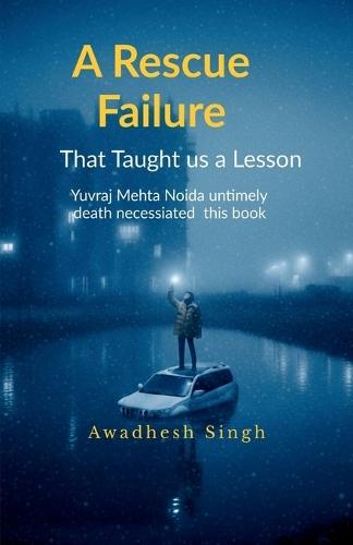 A Rescue Failure: That Taught Us a Lesson