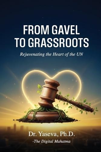 From Gavel to Grassroots: Rejuvenating the Heart of the UN