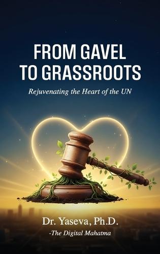 From Gavel to Grassroots: Rejuvenating the Heart of the UN