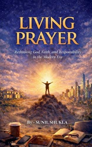 Living Prayer: Rethinking God, Faith, and Responsibility in the Modern Era