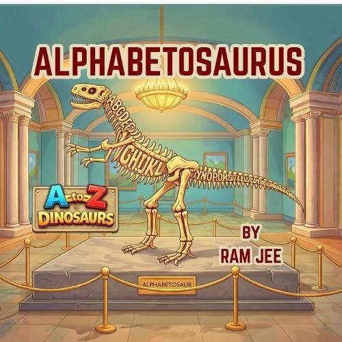 Alphabetosaurus: A to Z Dinosaurs