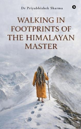 Walking in Footprints of the Himalayan Master