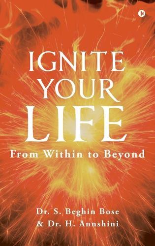 Ignite your LIFE: From Within to Beyond