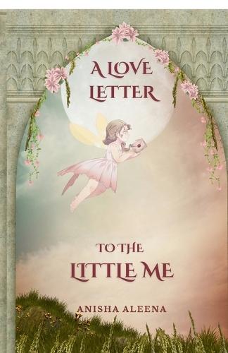 A Love Letter to the Little Me: Loving the version of you that the world forgot