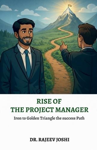 Rise of the Project Manager: Iron to Golden Triangle the success Path