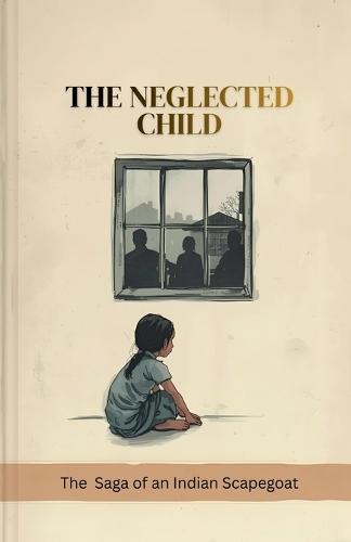 The Neglected Child: The saga of an indian female scapegoat