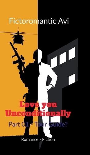 Love you Unconditionally Part 01 - Tour Guide?