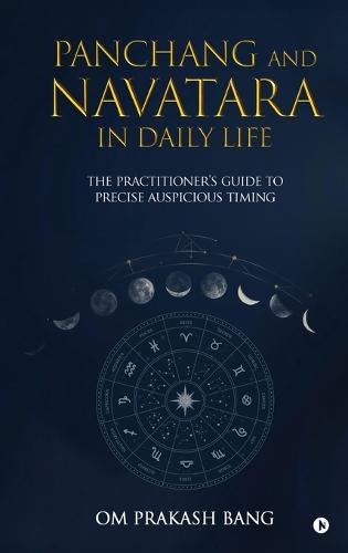 Panchang and Navatara in Daily Life: The Practitioner's Guide to Precise Auspicious Timing