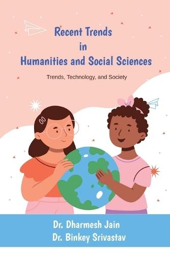 Recent Trends in Humanities and Social Sciences: Trends, Technology, and Society