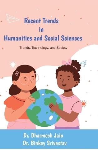 Recent Trends in Humanities and Social Sciences: Trends, Technology, and Society