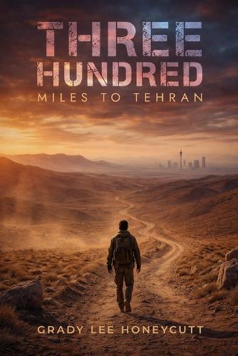 Three Hundred Miles to Tehran