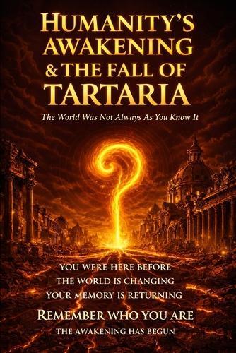 Humanity's Awakening & The Fall of Tartaria: A Codex of Memory, Resonance, and the Fall of a Forgotten World