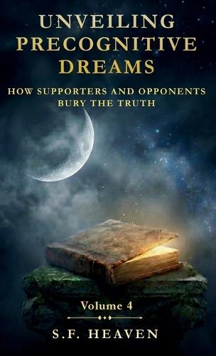 Unveiling Precognitive Dreams: How Supporters and Opponents Bury the Truth