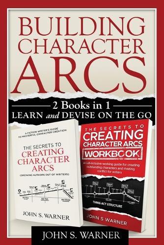 Building Character Arcs 2 Books in 1