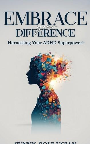 Embrace Your Difference: Harnessing your ADHD Superpower