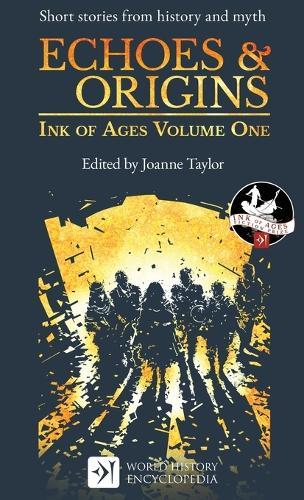 Echoes & Origins: Ink of Ages Volume One