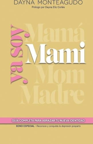 YA Soy Mami: Guía completa para abarzar tu nueva identidad