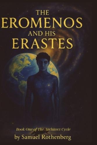 The Eromenos and His Erastes: Book One of The Architect Cycle
